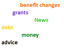 image showing words: debt, money, advice, benefit changes, grants